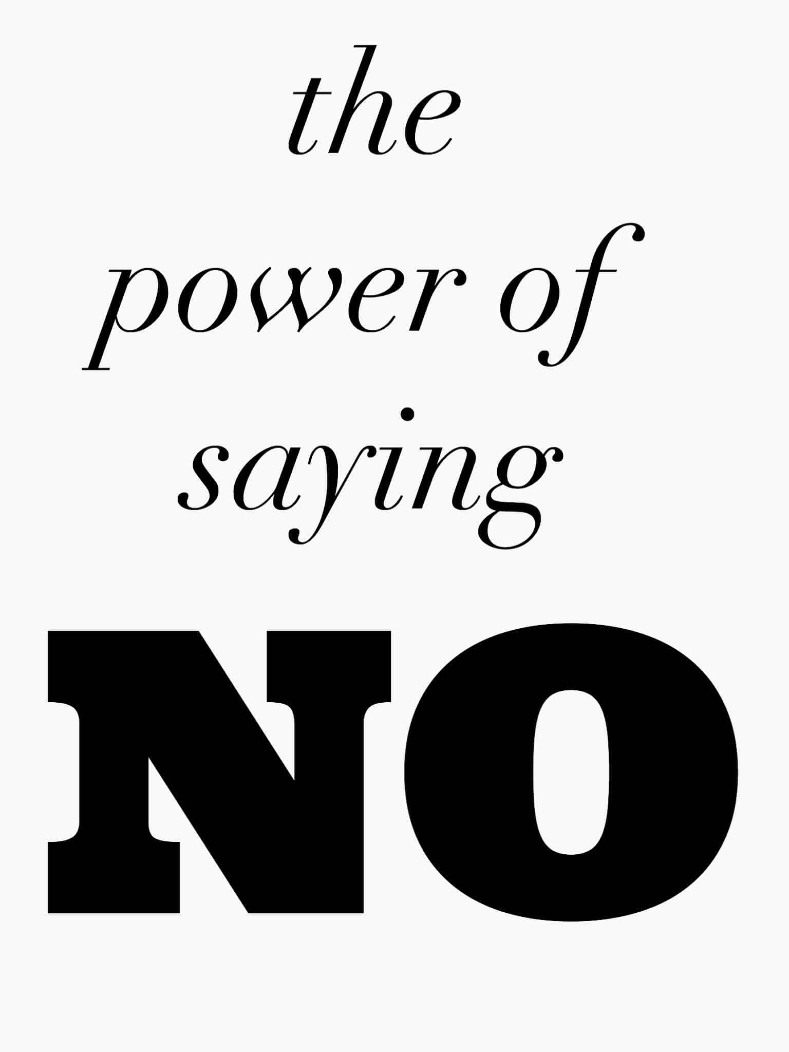 The Power of Saying No